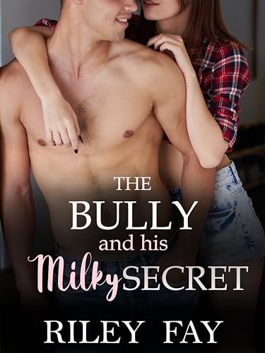 The Bully and his Milky Secret: A High School Bully Romance with Milking and Pregnancy (Kindle Edition)