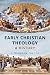 Early Christian Theology: A...