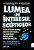 Lumea pe înțelesul scepticilor. Cum să îți dai seama ce este adevărat... cu adevărat într-o lume plină de falsuri
