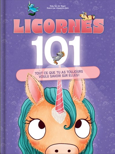 Licornes 101 tout ce que tu as toujours voulu savoir sur elles!