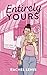 Entirely Yours: An Accidental Pregnancy Friends to Lovers Romance (The Bardot Siblings Book 2)