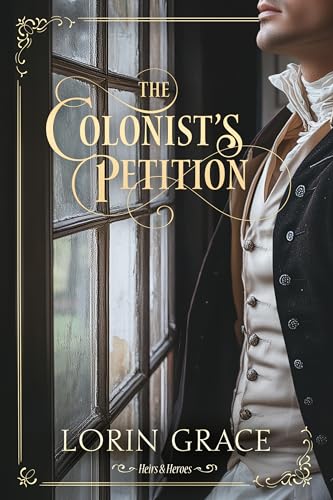 The Colonist's Petition: A Regency Romance (Heirs & Heroes Book 2)