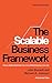 The Scalable Business Framework: How to Build a Business You Love While Enjoying Your Life (A Business Fable)