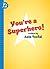 You're a Superhero!