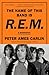 The Name of This Band Is R.E.M.: A Biography