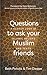 Questions to Ask your Muslim Friends by Beth Peltola
