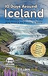 10-Days Around Iceland: Your Step-By-Step Guide to Iceland's Ring Road & the Pitfalls to Avoid
