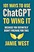 101 Ways to Use ChatGPT to Wing It  by Jamie West