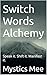 Switch Words Alchemy by Mystics Mee