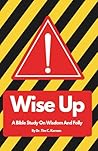 Wise Up: A Bible ...