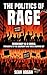 The Politics of Rage:: The ...