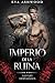Imperio de la Ruina (Salvajes Despiadados nº 4) (Spanish Edition)