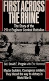 First Across the Rhine: The Story of the 291st Engineer Combat Battalion in France, Belgium, and Germany
