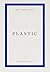 plastic by Matthew Rice