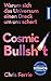 Cosmic Bullshit: Warum sich das Universum einen Dreck um uns schert (German Edition)