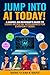 Jump Into AI Today! by Marie-Claire B. Maple