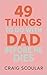 49 THINGS TO DO WITH DAD BEFORE HE DIES