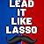 Lead It Like Lasso: A Leade...