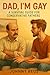 Dad, I'm Gay: A Survival Gu...