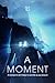 A Moment