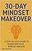 Mindset Makeover-Transform Your Life in 30 Days by Adam Woodward