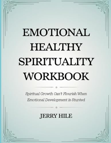 Emotional Healthy Spirituality Workbook: Spiritual growth can't flourish when emotional development is stunted (Paperback)