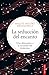 La seducción del encanto: Una alternativa a la sociedad del desánimo (Spanish Edition)