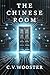 The Chinese Room by C.V. Wooster The Chinese Room by C.V. Wooster