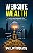 Website Wealth: A Business ...