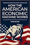 How The American Economic Machine Works: Understand How Money Is Made And How The Economy Works