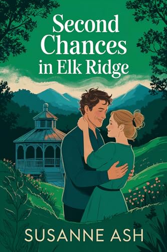 Second Chances In Elk Ridge (The Callahans of Elk Ridge #6)