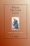 Whom the Lord Loves: A Study of God's Gracious Discipline