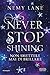 Never Stop Shining. Non sme...