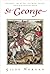 St George: Knight, Martyr, ...