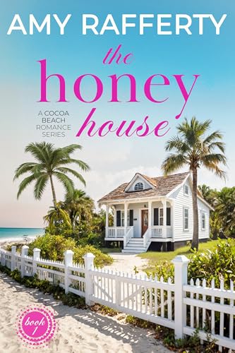 The Honey House (A Cocoa Beach Romance Series Book 1)