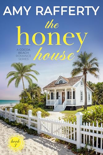 The Honey House (A Cocoa Beach Romance Series Book 3)