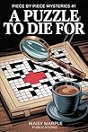 A Puzzle to Die For by Maisy Marple