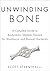 Unwinding Bone: A Complete ...