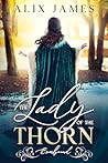 The Lady of the Thorn by Alix James The Lady of the Thorn by Alix James