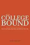 College Bound: How to Be Ready, Stay Safe, and Still Live Your Life.