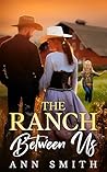 The Ranch Between Us: A Small Town Clean Romance