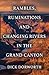 Rambles, Ruminations and Changing Rivers in the Grand Canyon by Dick Dorworth
