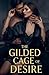 The Guilded Cage Of Desire
