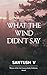 What The Wind Didn't Say by Santush V