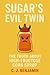 Sugar’s Evil Twin: The Trut...