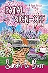 Fatal Sign-Off by Sarah E. Burr