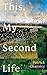 This, My Second Life by Patrick Charnley