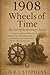 1908: Wheels of Time - The Year of Accelerating Change: Exploring the Confluence of Technological Breakthroughs, Scientific Discoveries, and Social ... Events that Shaped the Modern World)