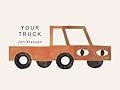 Your Truck: (A Board Book with Minimalist Illustrations That Explores Ownership, Imagination, and Perspective)