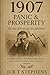 1907: Panic & Prosperity - The Year of Financial Ups and Downs: Understanding the Major Financial Crisis and Its Impact on Global Economy (The Human ... Events that Shaped the Modern World)